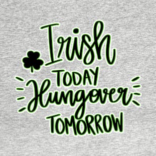 Funny Irish Today, Hungover Tomorrow T-Shirt